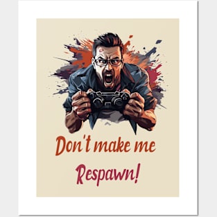 Don't make me respawn! Posters and Art